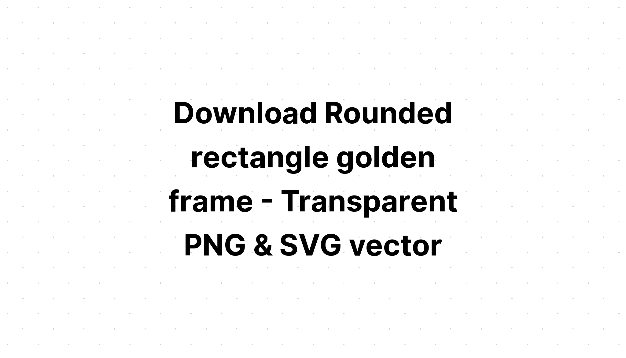 Download Square Frame Svg Rectangle Frame Svg SVG File